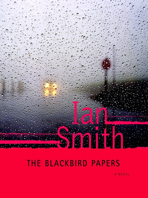 Title details for The Blackbird Papers by Ian Smith - Available